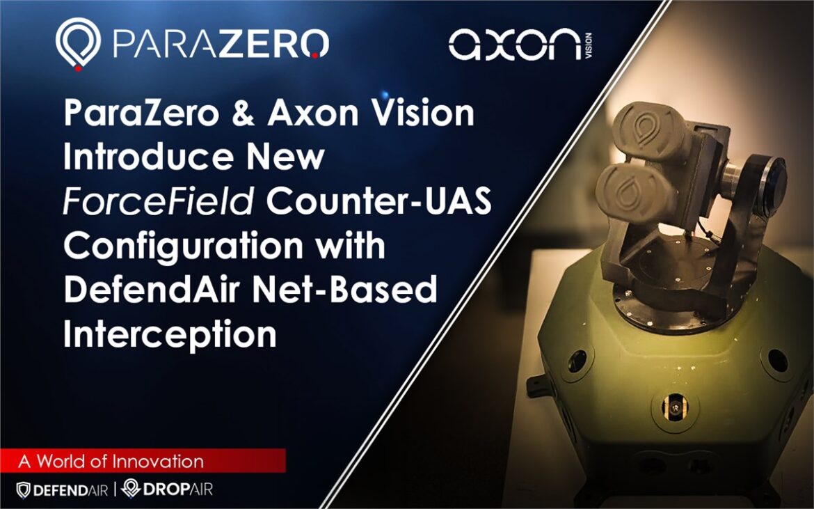 ParaZero, DefendAir, Axon Vision, ForceField, Counter-UAS, net-based interception, Edge AI, passive electro-optical detection, critical infrastructure, Ariel Alon